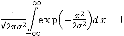 4$\frac{1}{\sqrt{2\pi\sigma^2}}\int_{-\infty}^{+\infty}%20\exp\left(-\frac{x^2}{2%20\sigma^2}\right)dx%20=%201
